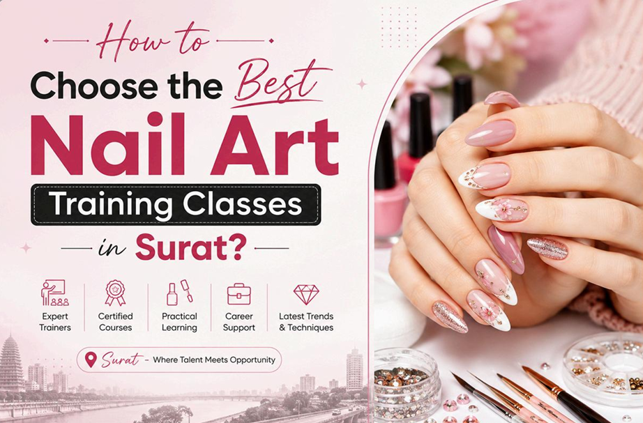 How to Choose the Best Nail Art Training Classes in Surat